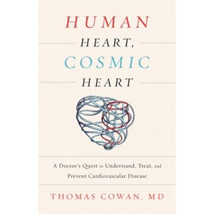 Human Heart, Cosmic Heart - by  Thomas Cowan (Hardcover) - 1 of 1