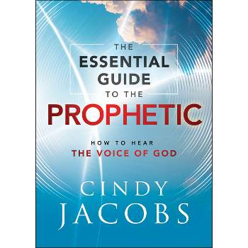 The Essential Guide to the Prophetic - by  Cindy Jacobs (Paperback)