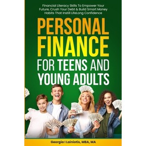 Personal Finance for Teens and Young Adults - by Georgia I Lainiotis - 1 of 1