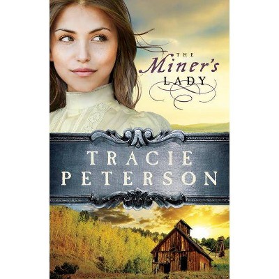 The Miner's Lady - (Land of Shining Water) by  Tracie Peterson (Paperback)