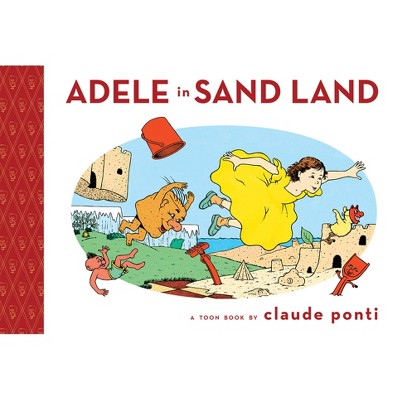 Adele in Sand Land - (Toon Books) by  Claude Ponti (Hardcover)