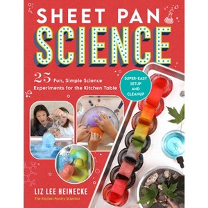 Sheet Pan Science - by  Liz Lee Heinecke (Paperback) - 1 of 1