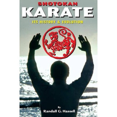 Shotokan Karate - by  Randall G Hassell (Paperback)