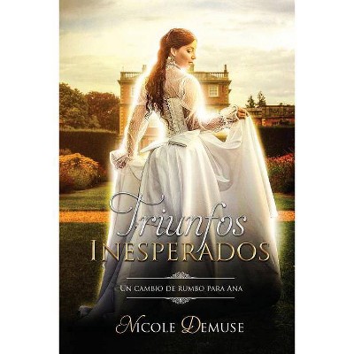 Triunfos Inesperados - (Novelas Cortas Románticas En Español) by  Nicole Demuse (Paperback)