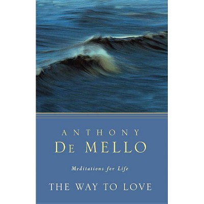 The Way to Love - by  Anthony De Mello (Paperback)