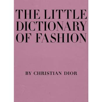 The Little Dictionary of Fashion - by  Christian Dior (Hardcover)