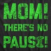 Mens Mom Theres No Pause T Shirt Funny Video Gamer Joke Tee For Guys - Crazy Dog Men's T Shirt - 2 of 4