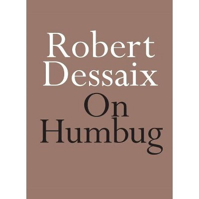 On Humbug - by  Robert Dessaix (Paperback)