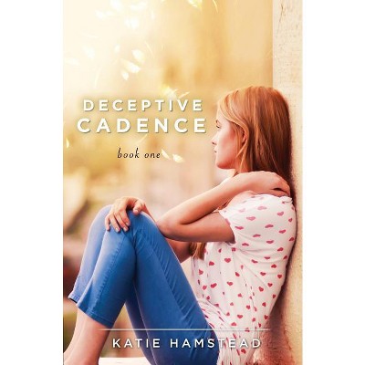 Deceptive Cadence - by  Katie Hamstead (Paperback)