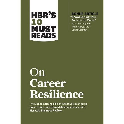 Hbr's 10 Must Reads on Career Resilience (with Bonus Article Reawakening Your Passion for Work by Richard E. Boyatzis, Annie McKee, and Daniel