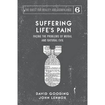 Suffering Life's Pain - (Quest for Reality and Significance) by  David W Gooding & John C Lennox (Paperback)