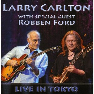 Larry Carlton - With Special Guest Robben Ford: Live in Tokyo (CD) - 1 of 1