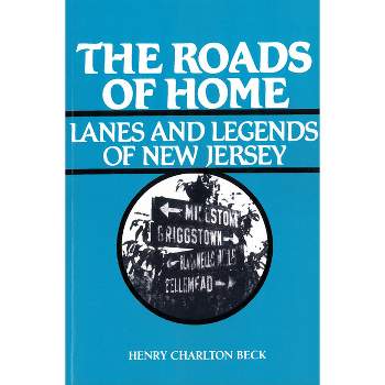 Roads of Home - (Lanes and Legends of New Jersey) by  Henry Beck (Paperback)