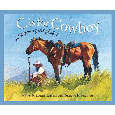 C Is for Cowboy - (Discover America State by State (Hardcover)) by  Eugene M Gagliano & Luebs Shepherd Rajean (Hardcover)