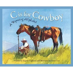C Is for Cowboy - (Discover America State by State) by  Eugene Gagliano (Hardcover)