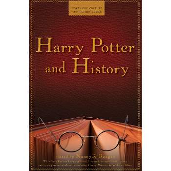 Harry Potter and History - (Wiley Pop Culture and History) by  Nancy R Reagin (Hardcover)