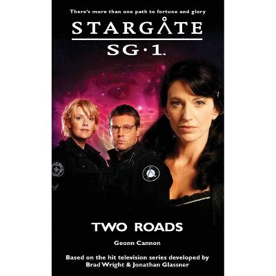 STARGATE SG-1 Two Roads - (Sg1) by  Geonn Cannon (Paperback)