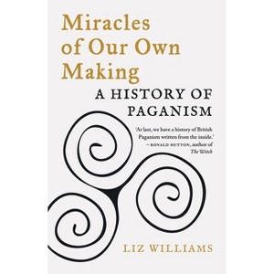 Miracles of Our Own Making - by  Liz Williams (Paperback) - 1 of 1