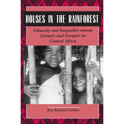 Houses in the Rainforest - by  Roy Richard Grinker (Paperback)