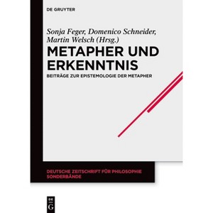 Metapher Und Erkenntnis - (Deutsche Zeitschrift Für Philosophie / Sonderbände) by  Sonja Feger & Domenico Schneider & Martin Welsch (Hardcover) - 1 of 1