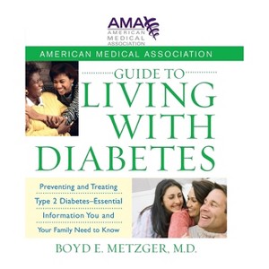 American Medical Association Guide to Living with Diabetes - by  Boyd E Metzger (Paperback) - 1 of 1
