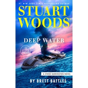 Stuart Woods' Deep Water - (Stone Barrington Novel) Large Print by  Stuart Woods & Brett Battles (Paperback) - 1 of 1