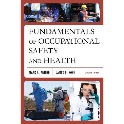 Fundamentals of Occupational Safety and Health, Seventh Edition - 7th Edition by  Mark A Friend & James P Kohn (Paperback)