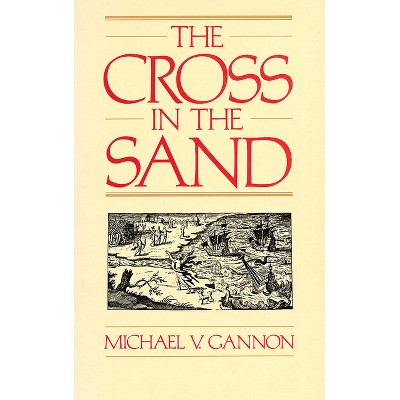 The Cross in the Sand - 2nd Edition by  Michael Gannon (Paperback)