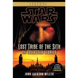 Lost Tribe of the Sith: Star Wars Legends: The Collected Stories - (Star Wars: Lost Tribe of the Sith - Legends) by  John Jackson Miller (Paperback) - 1 of 1