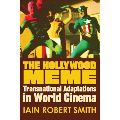 The Hollywood Meme - by  Iain Robert Smith (Paperback)