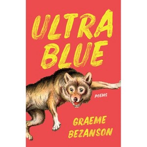 Ultra Blue - by  Graeme Bezanson (Paperback) - 1 of 1