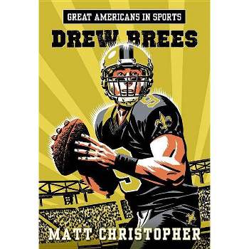 Great Americans in Sports: Drew Brees - by  Matt Christopher (Paperback)