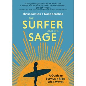 The Surfer and the Sage - by  Noah Benshea & Shaun Tomson (Hardcover) - 1 of 1
