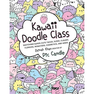 Kawaii Doodle Class, 1 - by  Pic Candle & Zainab Khan (Paperback)