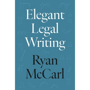 Elegant Legal Writing - by Ryan McCarl - 1 of 1