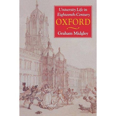 University Life in Eighteenth-Century Oxford - by  Graham Midgley (Paperback)