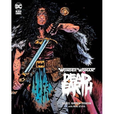 Wonder Woman: Dead Earth - by  Daniel Johnson (Hardcover)