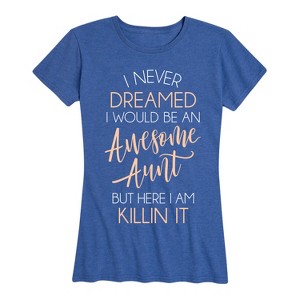 Women's - Instant Message - I Never Dreamed Awesome Aunt Killin It Short Sleeve Graphic T-Shirt - 1 of 4