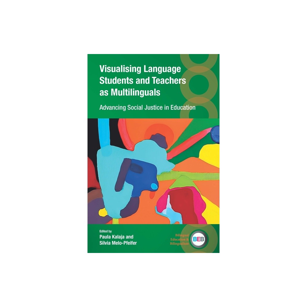 Visualising Language Students and Teachers as Multilinguals - (Bilingual Education & Bilingualism) by Paula Kalaja & Slvia Melo-Pfeifer (Paperback)