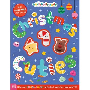 Squishy Friends: Christmas Cuties - by  Sophie Collingwood (Paperback) - 1 of 1