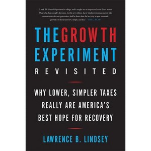 The Growth Experiment Revisited - by  Lawrence B Lindsey (Paperback) - 1 of 1