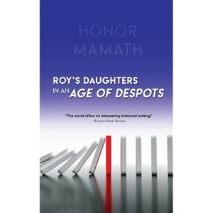 Roy's Daughters in an Age of Despots - by  Honor Mamath (Paperback) - 1 of 1