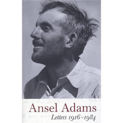 Ansel Adams: Letters, 1916 - 1984 - by  Mary Street Alinder (Paperback)