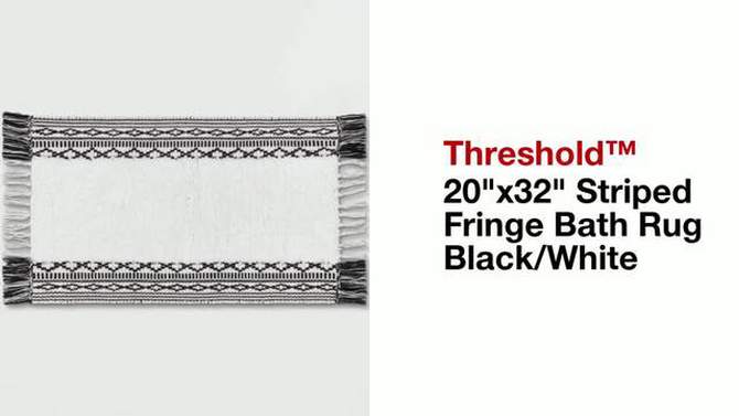 20&#34;x32&#34; Striped Fringe Bath Rug Black/White - Threshold&#8482;, 2 of 9, play video
