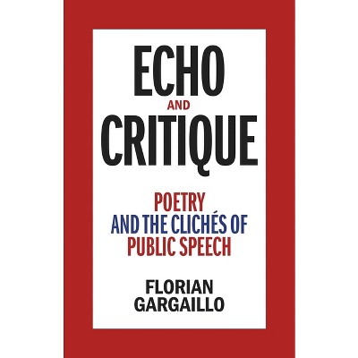 Echo and Critique - by  Florian Gargaillo (Hardcover)