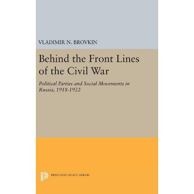 Behind the Front Lines of the Civil War - (Princeton Legacy Library) by  Vladimir N Brovkin (Hardcover)