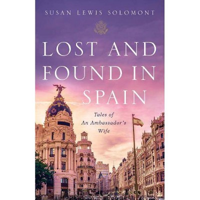 Lost and Found in Spain - by  Susan Lewis Solomont (Paperback)