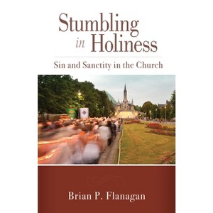Stumbling in Holiness - by  Brian P Flanagan (Paperback) - 1 of 1