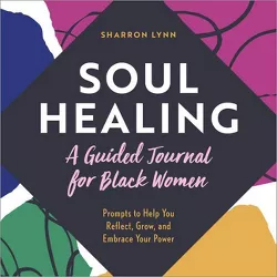Soul Healing: A Guided Journal for Black Women - by  Sharron Lynn (Paperback)
