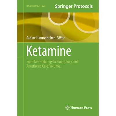 Ketamine - (Neuromethods) by  Sabine Himmelseher (Hardcover)